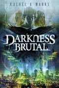 Darkness Brutal (The Dark Cycle #1) by Rachel A. Marks