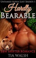 Hardly Bearable (Untamed Alpha Lust #1) by Tia Walsh