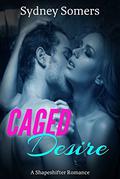 Caged Desire: A Shapeshifter Romance by Sydney Somers