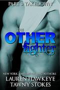 The Other Fighter Part 3: Takedown (The Other Brother #2.3) by Tawny Stokes