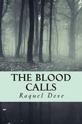 The Blood Calls (The Blood Saga #1) by Raquel Dove