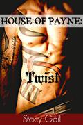 House of Payne: Twist by Stacy Gail