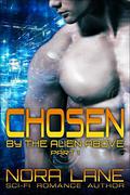Chosen by the Alien Above 1: A Sci-Fi Alien Romance Serial by Nora Lane