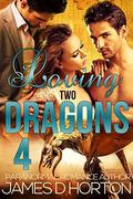Loving Two Dragons 4 (Awakening Cycle #4) by James D Horton
