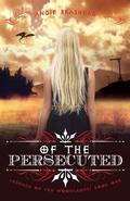 Of the Persecuted (Legends of the Woodlands #1) by Angie Brashear