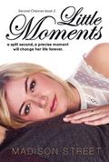 Little Moments (Second Chances #2) by Madison Street