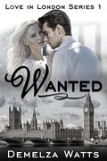 Wanted: Love in London Series 1 by Demelza Watts