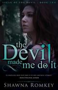 The Devil Made Me Do It (Speak of the Devil #2) by Shawna Romkey