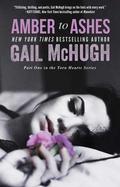 Amber to Ashes (Torn Hearts #1) by Gail McHugh
