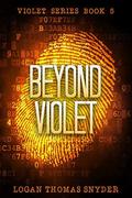 Beyond Violet (Violet #5) by Logan Thomas Snyder