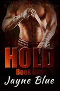 Hold Trilogy Book 1: An MMA New Adult Romance by Jayne Blue