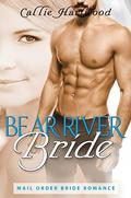 Bear Shapeshifter Romance: Bear River Bride - BBW Bear Shifter Mail Order Bride Paranormal Romance, Werebear Shifter Romance by Callie Hartwood