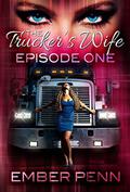 The Trucker's Wife: Taken By Storm by Ember Penn