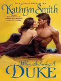 When Seducing a Duke (Victorian Soap Opera #1) by Kathryn Smith