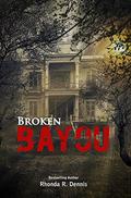 Broken Bayou by Rhonda R. Dennis
