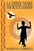 La Déesse Noire: The Black Goddess by Mari Christie