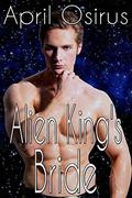Alien King's Bride (Vistran Love #1) by April Osirus