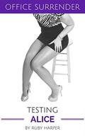 Testing Alice : Becoming the Billionaire's Toy (Office Surrender #3) by Ruby Harper