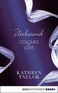 Unbound - Colours of Love (Colours of Love #1) by Kathryn Taylor