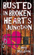 Busted in Broken Hearts Junction (A Cozy Matchmaker Mystery #2) by Meg Muldoon