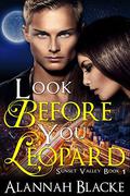 Look Before You Leopard (Sunset Valley #1) by Alannah Blacke