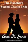 The Rancher's Second-Chance Bride (Brides of Cactus Gap #6) by Anna St. James