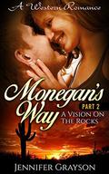 Monegan's Way: Part 2 - A Vision On The Rocks (Monegan's Way #2) by jennifer grayson