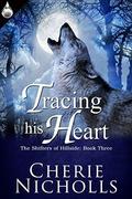 Tracing His Heart (Shifters of Hillside #3) by Cherie Nicholls