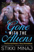 Gone with the Aliens: A BBW Alien Menage Pregnancy Romance by Stikki Minaj