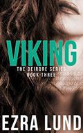 Viking: An Erotic Viking Romance (The Deirdre Series #3) by Ezra Lund