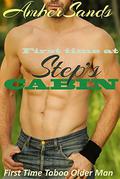 First TIme at my Step's Cabin: Taboo Older Man Forbidden First Time by Amber Sands