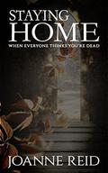 Staying Home: When Everyone Thinks You're Dead (Walkersville #3) by Joanne Reid