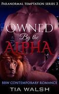 Owned by the Alpha (Paranormal Temptation #3) by Tia Walsh