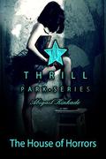 Thrill - Park Series Book 9: The House of Horrors by Abigail Kinkade