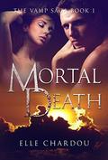 Mortal Death (The Vamp Saga #1) by Elle Chardou
