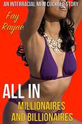 Millionaires and Billionaires: An Interracial MFM Cuckold Story (All In #1) by Fay Rayne