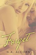 Forget (Changing Colors #1) by N.A. Alcorn