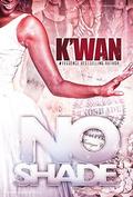 No Shade: A Hood Rat Novel by K'wan