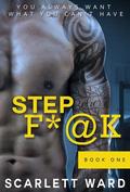 Step F*@k: Book One (Step F*@k #1) by Scarlett Ward