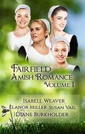 Fairfield Amish Romance Boxed Set: Volume 1  (Fairfield Amish Romance Boxed Sets) by Diane Burkholder
