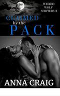 Claimed By The Pack (Wicked Wolf Shifters #2) by Anna Craig