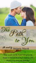 The Path To You by Melanie Macek