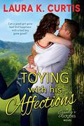 Toying with His Affections (Goody's Goodies #1) by Laura K. Curtis