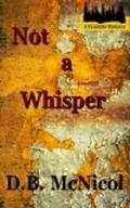 Not a Whisper (Klondike Mystery #1) by Donna B. McNicol