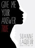 Give Me Your Answer True by Suanne Laqueur