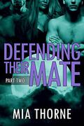 Defending Their Mate, Part Two (The Last Pack #10) by Mia Thorne