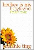 Hockey Is My Boyfriend: Part One by Melanie Ting
