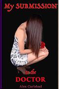 My Submission to the Doctor (Lena's Journey #1) by Alex Carlsbad