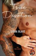 True Devotion (True #2) by Liora Blake