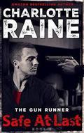 Safe at Last (The Gun Runner #3) by Charlotte Raine